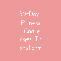 30-Day Fitness Challenge: Transform Your Body and Mind with TOBB Home Page